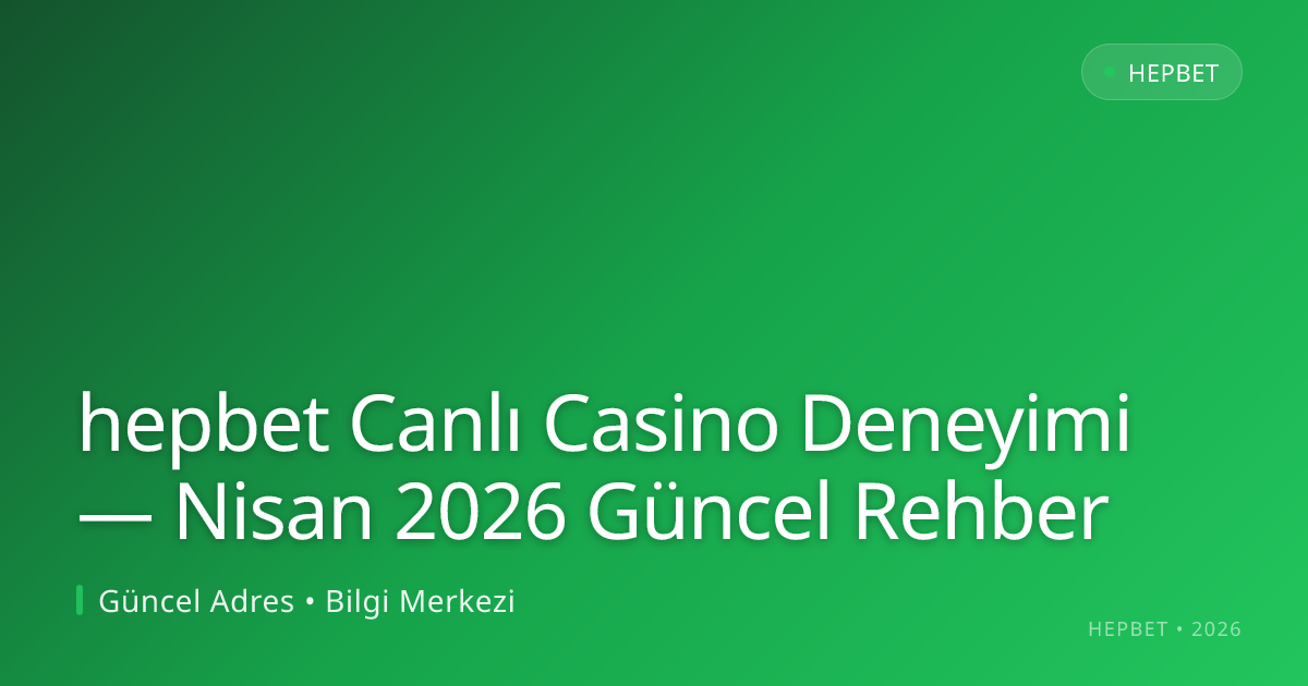 hepbet Canlı Casino Deneyimi — Rehber