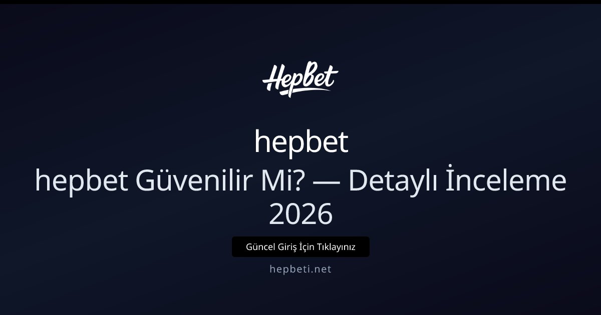 hepbet Güvenilirliğinin Tam İncelemesi 2026 hepbet Güvenilirliğinin Tam İncelemesi 2026 konusunda detaylı kılavuz