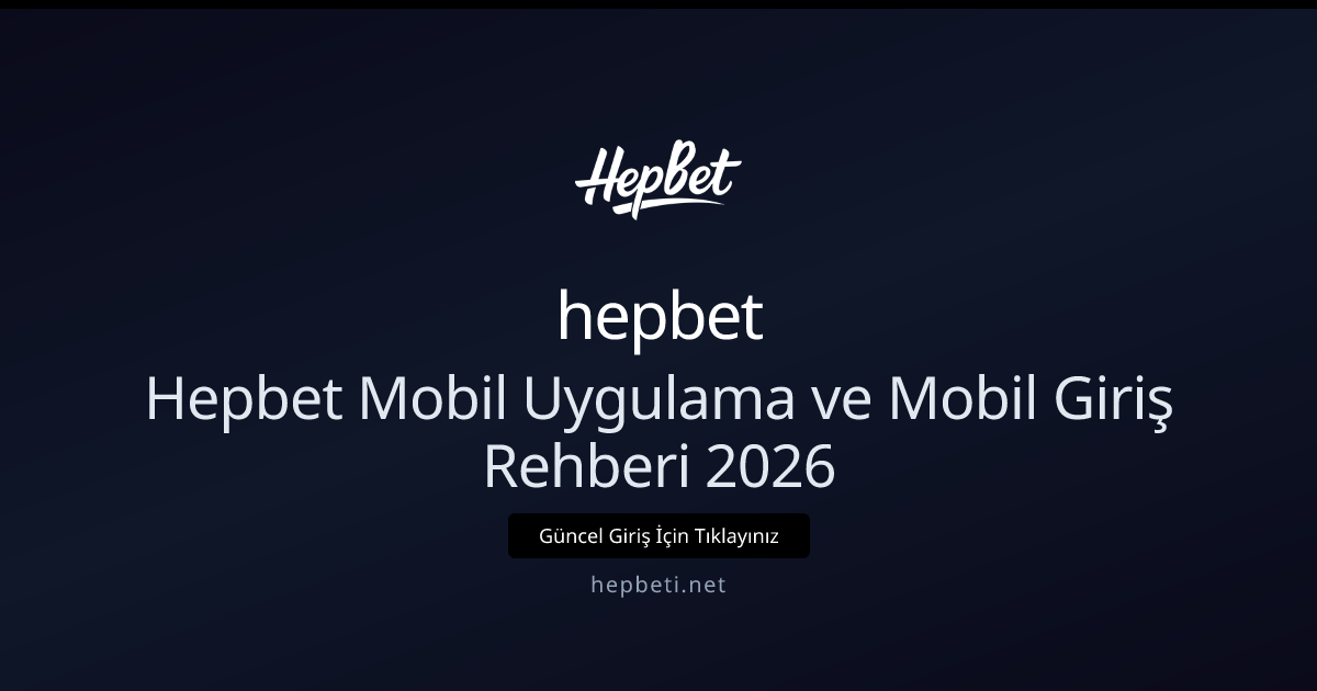 Hepbet Mobil Uygulama ve Mobil Giriş Rehberi 2026 Hepbet Mobil Uygulama ve Mobil Giriş Rehberi 2026: ekran ve özet