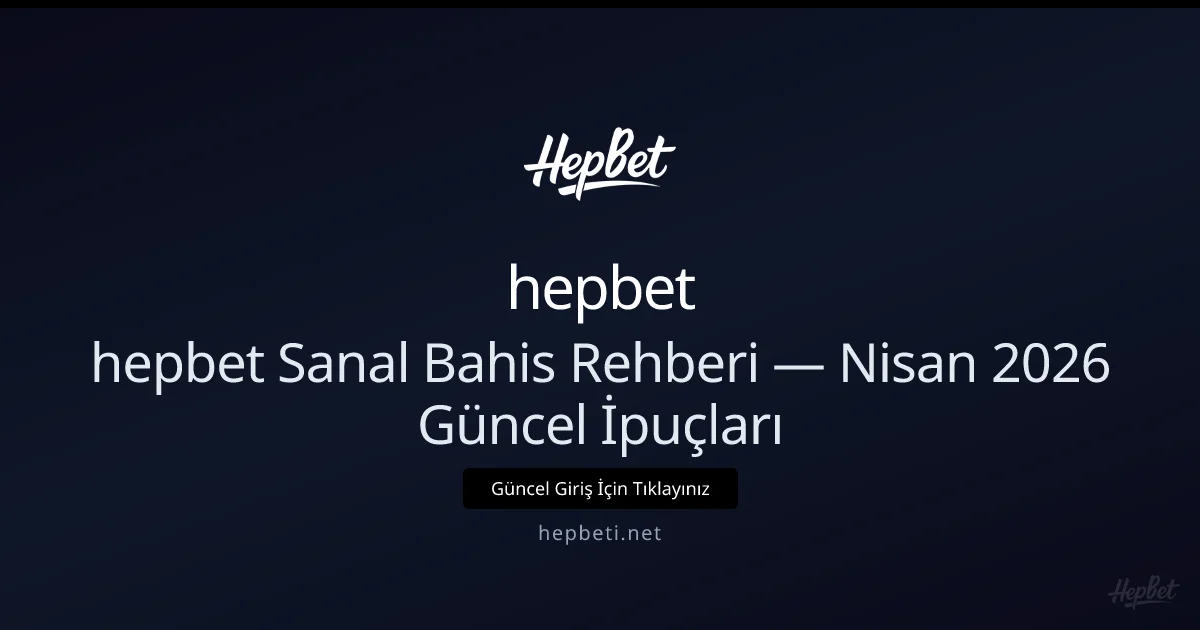 hepbeti Sanal Bahis Kılavuzu — Nisan 2026 İçin Güncel Stratejiler - hepbet rehber görseli
