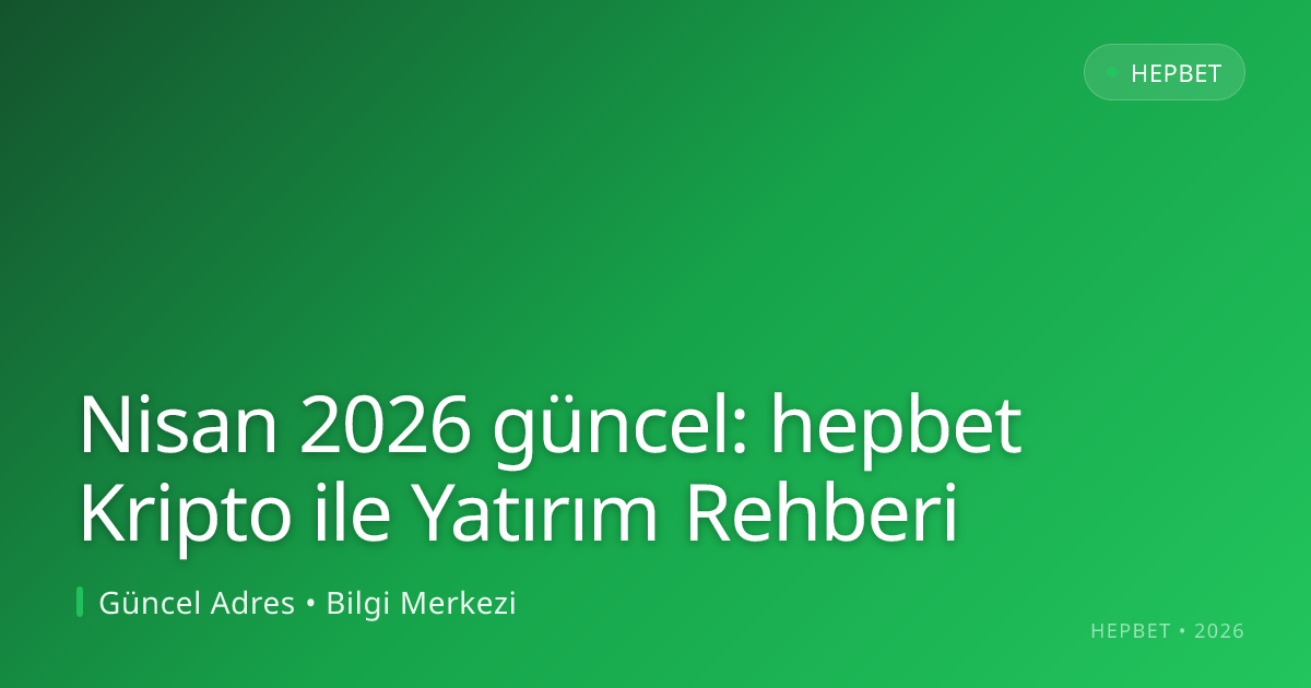 hepbet Kripto ile Yatırım Rehberi hepbet Kripto ile Yatırım Rehberi