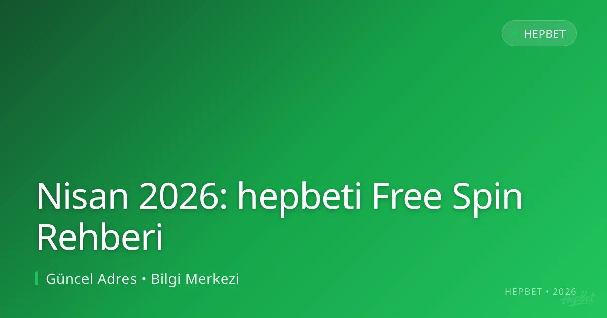 Nisan 2026: hepbeti Free Spin Rehberi