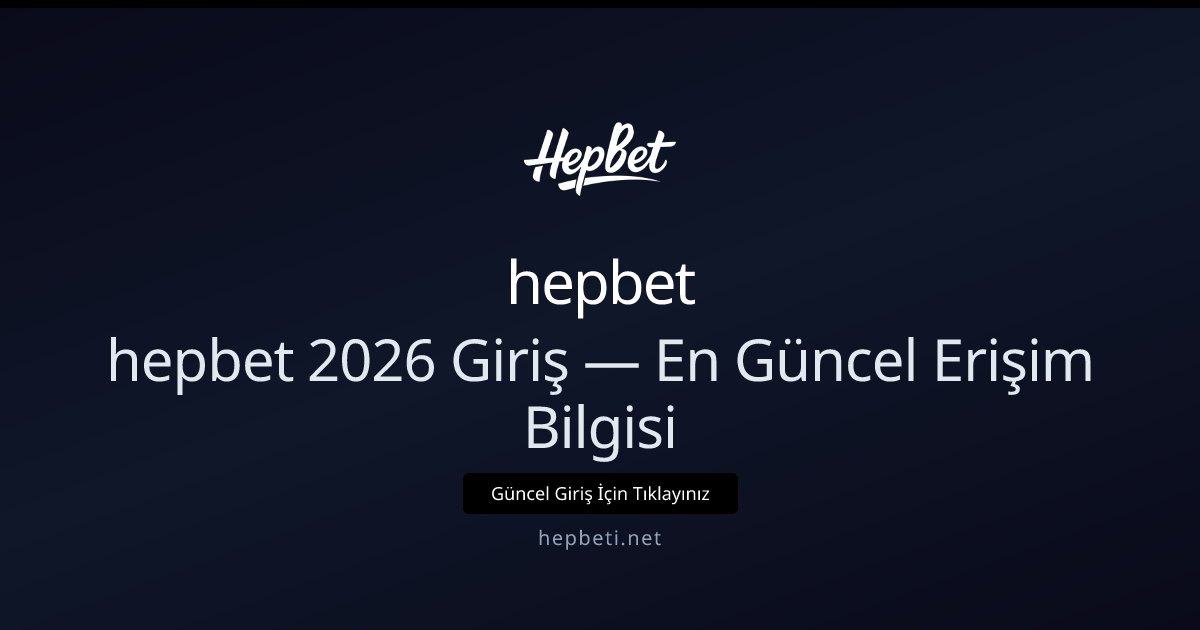 hepbet hepbet 2026 Giriş — En Güncel Erişim Bilgisi