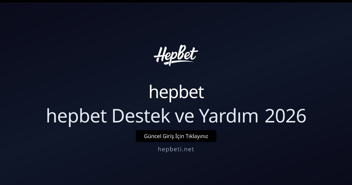 hepbet hepbet Destek ve Yardım 2026