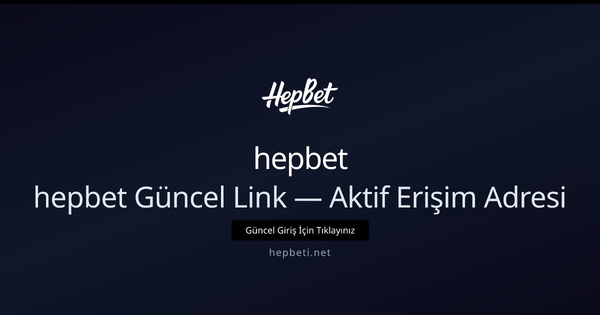 hepbet hepbet Güncel Link — Aktif Erişim Adresi