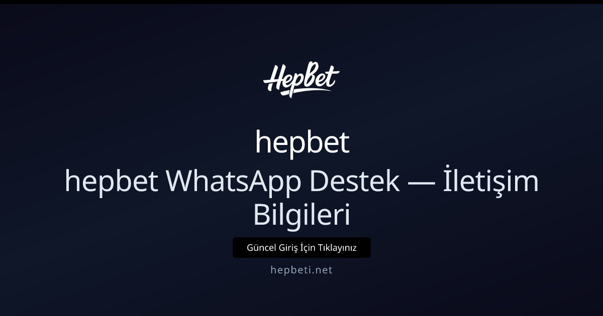 hepbet hepbet WhatsApp Destek — İletişim Bilgileri