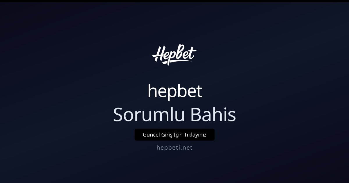hepbet Sorumlu Bahis